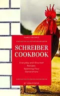 E-Book (epub) The Schreiber Cookbook: Everyday and Gourmet Recipes Spanning Four Generations von Jenn Foster