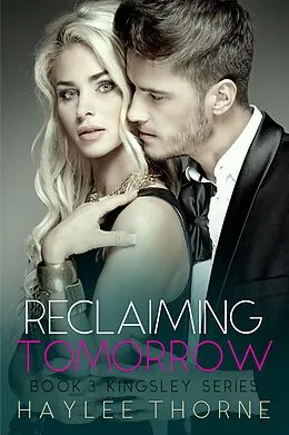 E-Book (epub) Reclaiming Tomorrow (Kingsley series, #3) von Haylee Thorne