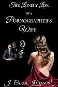 E-Book (epub) The Lonely Life of a Pornographer's Wife von J. Carol Johnson