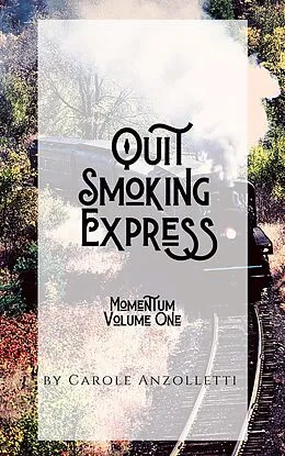 E-Book (epub) Quit Smoking Express : Momentum von Carole Anzolletti