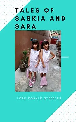 E-Book (epub) The Tales of Saskia and Sara von Lord Ronald Streeter