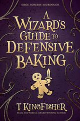 eBook (epub) A Wizard's Guide To Defensive Baking de T. Kingfisher