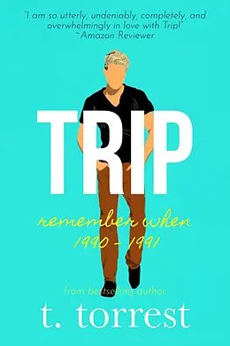 E-Book (epub) Trip (Remember When Trilogy) von T. Torrest