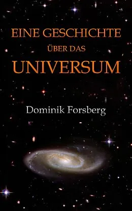 E-Book (epub) Eine Geschichte über das Universum von Dominik Forsberg