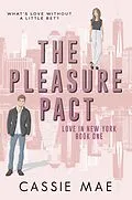 E-Book (epub) The Pleasure Pact (Love in New York, #1) von Cassie Mae