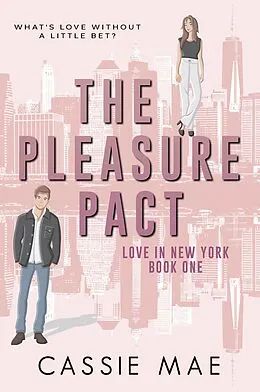 E-Book (epub) The Pleasure Pact (Love in New York, #1) von Cassie Mae