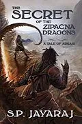 E-Book (epub) The Secret of the Zipacna Dragons: A Tale of Adijari von S. P. Jayaraj