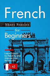 E-Book (epub) Learn French: French for Beginners (A1 / A2) - Short Stories to Improve Your Vocabulary and Learn French by Reading (French Edition) von Verblix Press