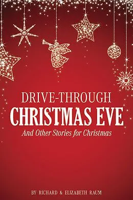 E-Book (epub) Drive-Throuh Christmas Eve von Richard Raum, Elizabeth Raum