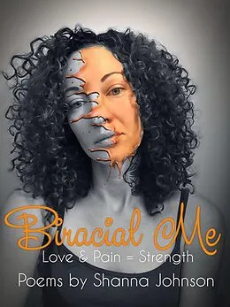 E-Book (epub) Biracial Me Love & Pain = Strength von Shanna Johnson