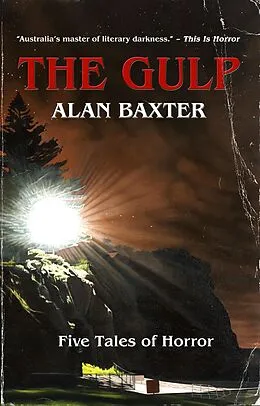 E-Book (epub) The Gulp (Tales From The Gulp, #1) von Alan Baxter
