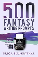 E-Book (epub) 500 Fantasy Writing Prompts von Erica Blumenthal