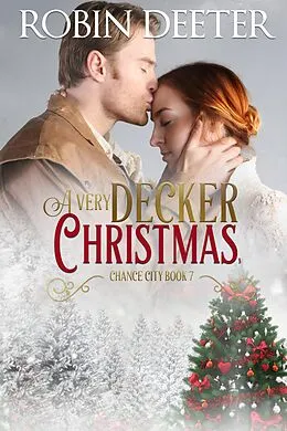 E-Book (epub) A Very Decker Christmas (Chance City, #7) von Robin Deeter