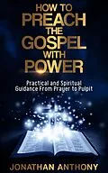 E-Book (epub) How to Preach the Gospel With Power von Jonathan Anthony
