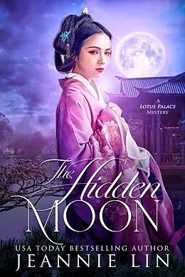 E-Book (epub) The Hidden Moon (Lotus Palace, #4) von Jeannie Lin