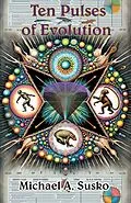 E-Book (epub) Ten Pulses of Evolution & the Surprising Nature of Evolutionary Time (Logarithmic Evolutionary Time, #2) von Michael A. Susko