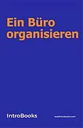 E-Book (epub) Ein Büro organisieren von IntroBooks Team