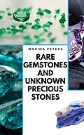 E-Book (epub) Rare Gemstones and Unknown Precious Stones von Marina Peters