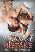 E-Book (epub) A Perfect Mistake (Mistaken Hearts, #1) von Laura Brown