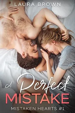 E-Book (epub) A Perfect Mistake (Mistaken Hearts, #1) von Laura Brown