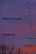 E-Book (epub) I Won't Let You Fall von Kelly Kel