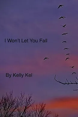 E-Book (epub) I Won't Let You Fall von Kelly Kel