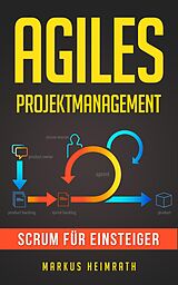 E-Book (epub) Agiles Projektmanagement: Scrum für Einsteiger von Markus Heimrath