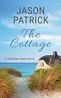 E-Book (epub) The Cottage (Love on Charlotte Island Series, #4) von Jason Patrick