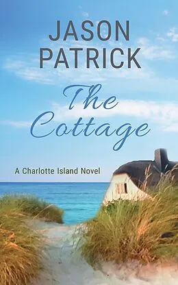E-Book (epub) The Cottage (Love on Charlotte Island Series, #4) von Jason Patrick