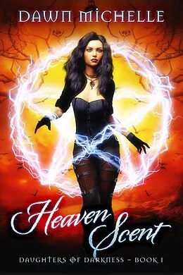E-Book (epub) Heaven Scent (Daughters of Darkness, #1) von Dawn Michelle