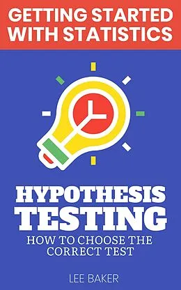 E-Book (epub) Hypothesis Testing (Getting Started With Statistics) von Lee Baker