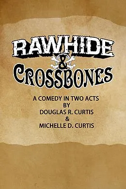 E-Book (epub) Rawhide and Crossbones von Douglas R. Curtis, Michelle D Curtis