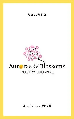 E-Book (epub) Auroras & Blossoms Poetry Journal: Issue 3 (April - June 2020) von Cendrine Marrouat, Linda Imbler, La Felleman