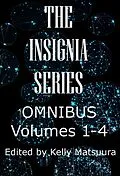 E-Book (epub) The Insignia Series Omnibus: Volumes 1-4 von Kelly Matsuura, Heather Ewings, Anita Goveas