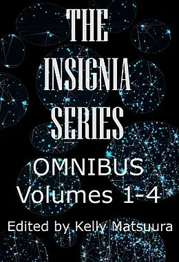 E-Book (epub) The Insignia Series Omnibus: Volumes 1-4 von Kelly Matsuura, Heather Ewings, Anita Goveas