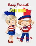 E-Book (epub) Easy French for Kids von Tony R. Smith, Jason Hill