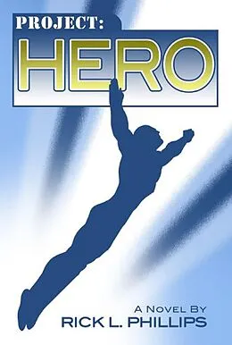 E-Book (epub) Project: Hero von Rick L. Phillips