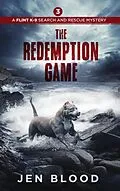 E-Book (epub) The Redemption Game (The Flint K-9 Search and Rescue Mysteries, #3) von Jen Blood