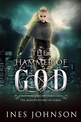 E-Book (epub) Hammer of God (The Misadventures of Loren, #3) von Ines Johnson