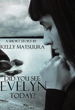 E-Book (epub) Did You See Evelyn Today? von Kelly Matsuura