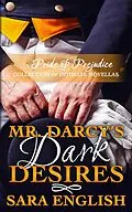E-Book (epub) Mr. Darcy's Dark Desires von Sara English
