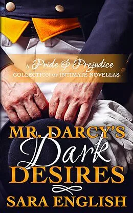 E-Book (epub) Mr. Darcy's Dark Desires von Sara English