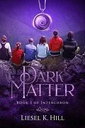 E-Book (epub) Dark Matter (Interchron, #3) von Liesel K. Hill