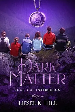 E-Book (epub) Dark Matter (Interchron, #3) von Liesel K. Hill