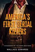 E-Book (epub) America's First Serial Killers: A Biography of the Harpe Brothers (Murder and Mayhem, #1) von Wallace Edwards