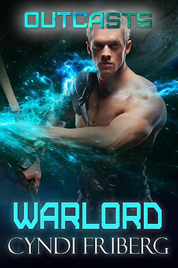 E-Book (epub) Warlord (Outcasts, #5) von Cyndi Friberg