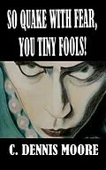 E-Book (epub) So Quake With Fear, You Tiny Fools! von C. Dennis Moore