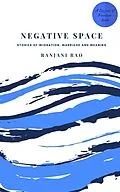 E-Book (epub) Negative Space: Stories of Migration, Marriage, and Meaning (Degrees of Freedom, #2) von Ranjani Rao