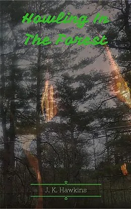E-Book (epub) Howling In The Forest von J. K. Hawkins