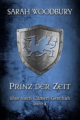 E-Book (epub) Prinz der Zeit (Was nach Cilmeri geschah, #4) von Sarah Woodbury